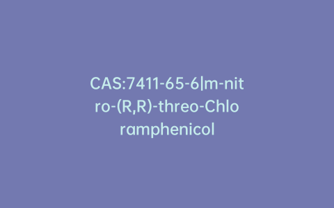 CAS:7411-65-6|m-nitro-(R,R)-threo-Chloramphenicol