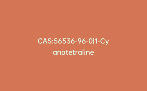 CAS:56536-96-0|1-Cyanotetraline