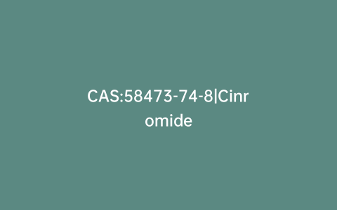 CAS:58473-74-8|Cinromide