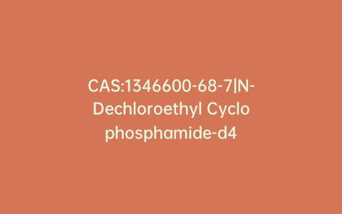 CAS:1346600-68-7|N-Dechloroethyl Cyclophosphamide-d4