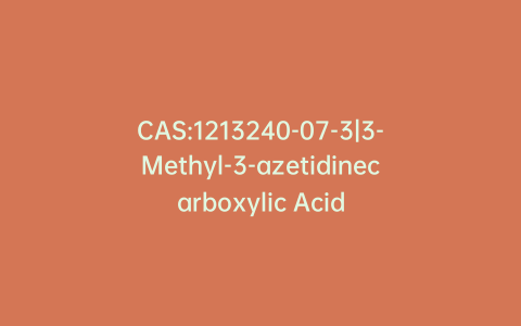 CAS:1213240-07-3|3-Methyl-3-azetidinecarboxylic Acid