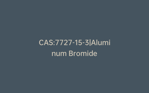 CAS:7727-15-3|Aluminum Bromide