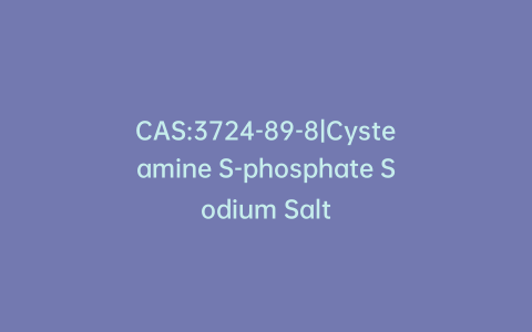 CAS:3724-89-8|Cysteamine S-phosphate Sodium Salt