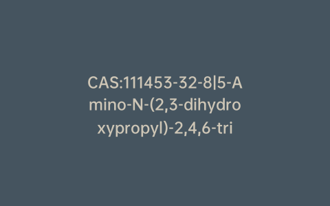 CAS:111453-32-8|5-Amino-N-(2,3-dihydroxypropyl)-2,4,6-triiodoisophthalamide Acid