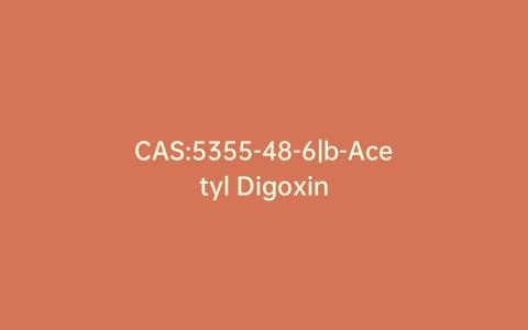 CAS:5355-48-6|b-Acetyl Digoxin