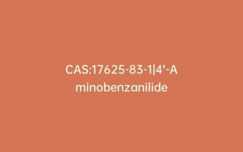 CAS:17625-83-1|4’-Aminobenzanilide