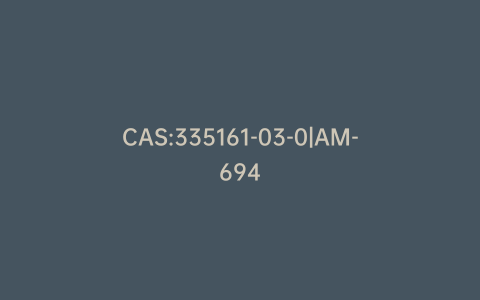 CAS:335161-03-0|AM-694