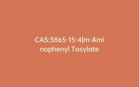 CAS:3865-15-4|m-Aminophenyl Tosylate