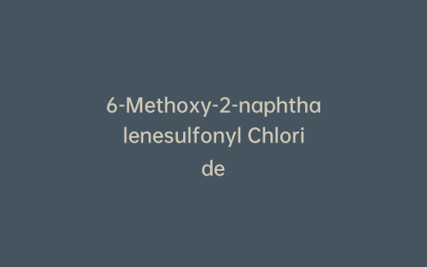 6-Methoxy-2-naphthalenesulfonyl Chloride