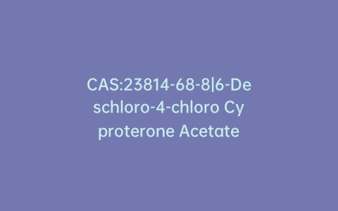 CAS:23814-68-8|6-Deschloro-4-chloro Cyproterone Acetate