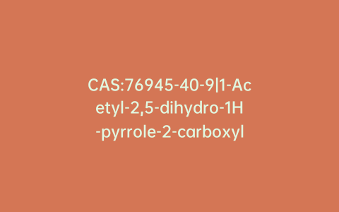CAS:76945-40-9|1-Acetyl-2,5-dihydro-1H-pyrrole-2-carboxylic Acid