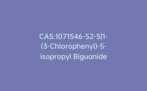 CAS:1071546-52-5|1-(3-Chlorophenyl)-5-isopropyl Biguanide Hydrochloride