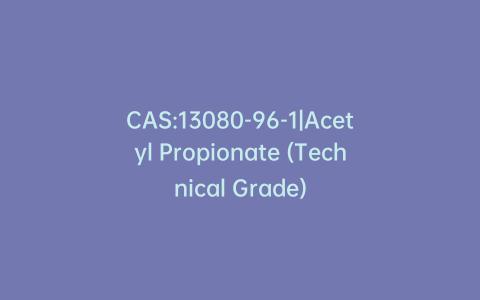 CAS:13080-96-1|Acetyl Propionate (Technical Grade)