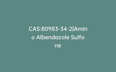 CAS:80983-34-2|Amino Albendazole Sulfone