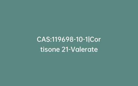 CAS:119698-10-1|Cortisone 21-Valerate