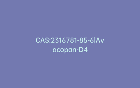 CAS:2316781-85-6|Avacopan-D4