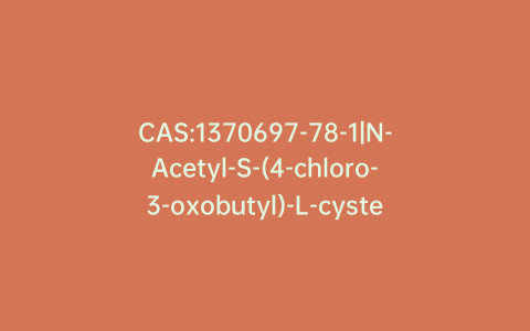 CAS:1370697-78-1|N-Acetyl-S-(4-chloro-3-oxobutyl)-L-cysteine