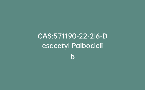 CAS:571190-22-2|6-Desacetyl Palbociclib