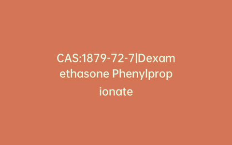 CAS:1879-72-7|Dexamethasone Phenylpropionate