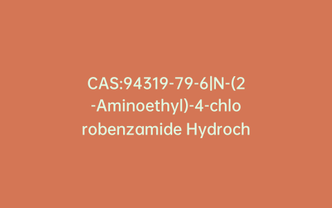 CAS:94319-79-6|N-(2-Aminoethyl)-4-chlorobenzamide Hydrochloride