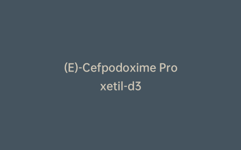 (E)-Cefpodoxime Proxetil-d3