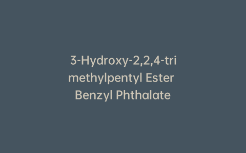 3-Hydroxy-2,2,4-trimethylpentyl Ester Benzyl Phthalate