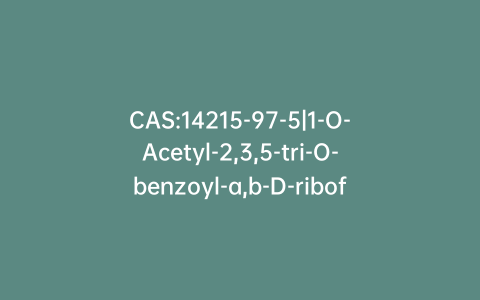 CAS:14215-97-5|1-O-Acetyl-2,3,5-tri-O-benzoyl-a,b-D-ribofuranose