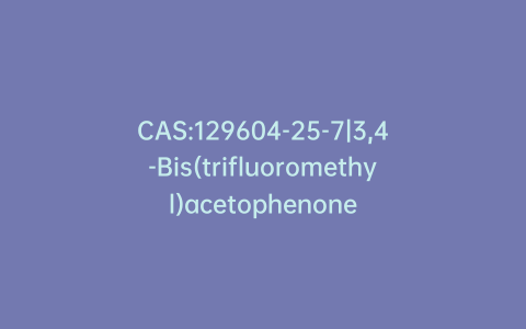 CAS:129604-25-7|3,4-Bis(trifluoromethyl)acetophenone
