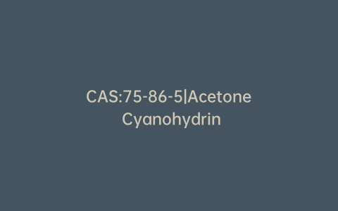 CAS:75-86-5|Acetone Cyanohydrin