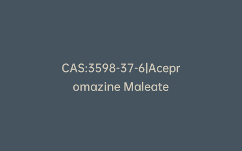 CAS:3598-37-6|Acepromazine Maleate
