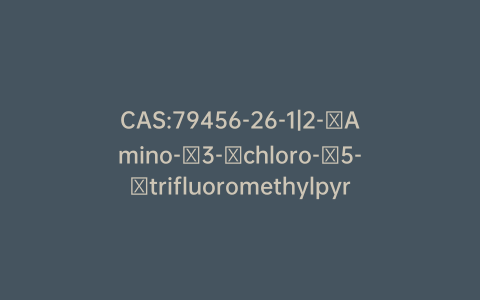 CAS:79456-26-1|2-​Amino-​3-​chloro-​5-​trifluoromethylpyrid​ine