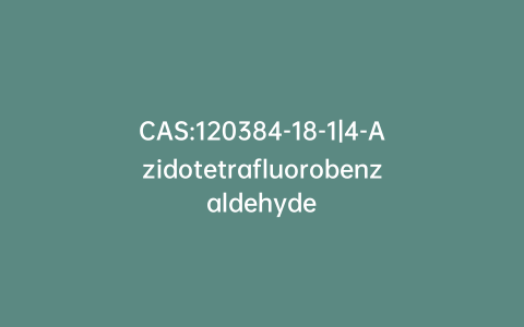 CAS:120384-18-1|4-Azidotetrafluorobenzaldehyde