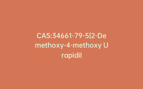 CAS:34661-79-5|2-Demethoxy-4-methoxy Urapidil