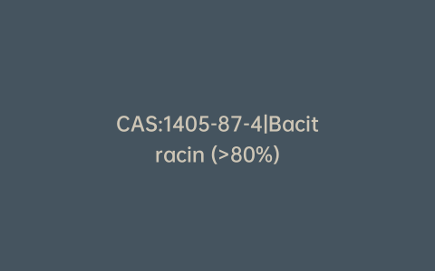 CAS:1405-87-4|Bacitracin (>80%)