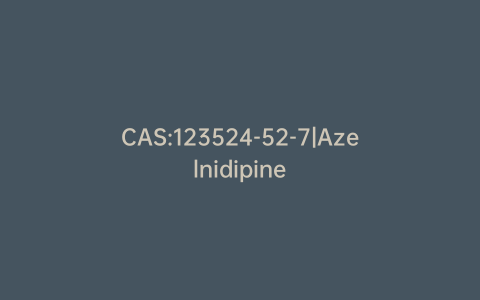 CAS:123524-52-7|Azelnidipine