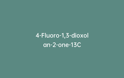 4-Fluoro-1,3-dioxolan-2-one-13C