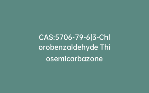 CAS:5706-79-6|3-Chlorobenzaldehyde Thiosemicarbazone