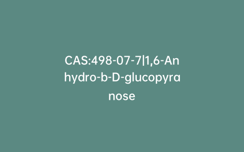 CAS:498-07-7|1,6-Anhydro-b-D-glucopyranose