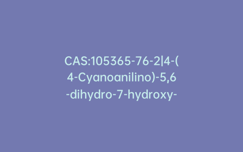 CAS:105365-76-2|4-(4-Cyanoanilino)-5,6-dihydro-7-hydroxy-7H-cyclopenta[d]pyrimidine