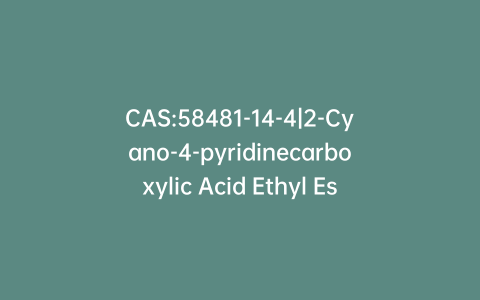 CAS:58481-14-4|2-Cyano-4-pyridinecarboxylic Acid Ethyl Ester