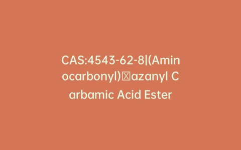 CAS:4543-62-8|(Aminocarbonyl)​azanyl Carbamic Acid Ester