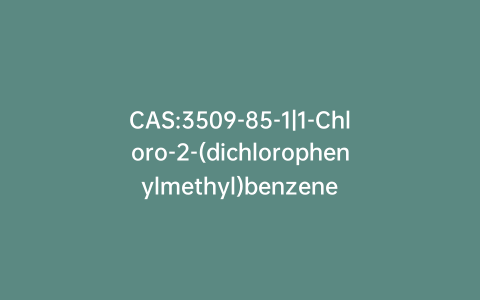 CAS:3509-85-1|1-Chloro-2-(dichlorophenylmethyl)benzene