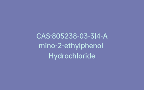 CAS:805238-03-3|4-Amino-2-ethylphenol Hydrochloride
