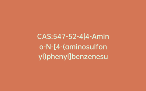 CAS:547-52-4|4-Amino-N-[4-(aminosulfonyl)phenyl]benzenesulfonamide