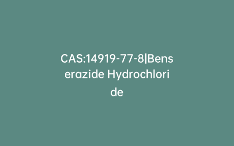 CAS:14919-77-8|Benserazide Hydrochloride