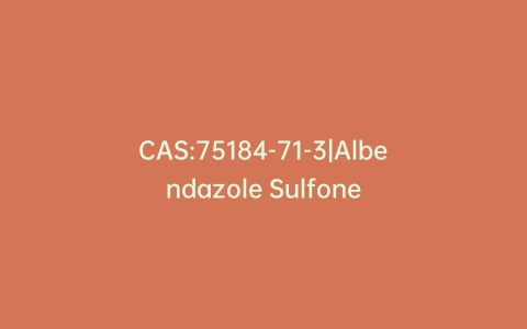 CAS:75184-71-3|Albendazole Sulfone