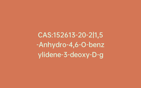 CAS:152613-20-2|1,5-Anhydro-4,6-O-benzylidene-3-deoxy-D-glucitol