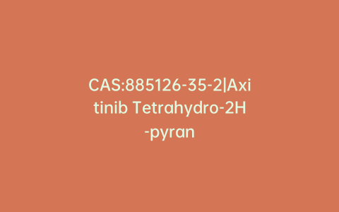 CAS:885126-35-2|Axitinib Tetrahydro-2H-pyran