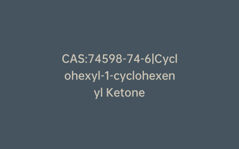 CAS:74598-74-6|Cyclohexyl-1-cyclohexenyl Ketone