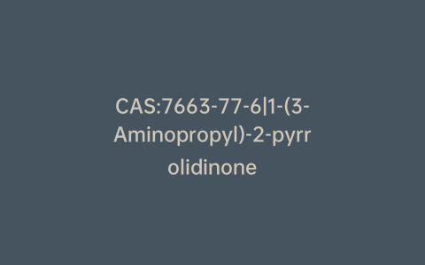 CAS:7663-77-6|1-(3-Aminopropyl)-2-pyrrolidinone